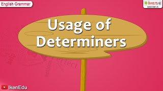 Usage of Determiners  English Grammar  iKen  iKenEdu  iKenApp [upl. by Alomeda164]