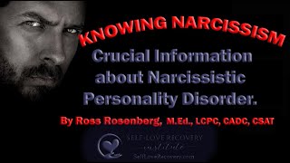 KNOWING NARCISSISM Crucial Information about Narcissistic Personality Disorder [upl. by Mannos]