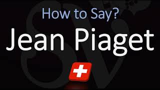 How to Pronounce Jean Piaget CORRECTLY [upl. by Refotsirc]