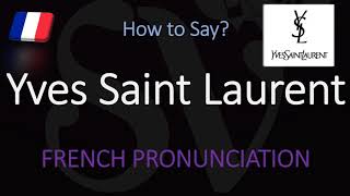 How to Pronounce Yves Saint Laurent CORRECTLY [upl. by Nera]