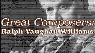 Great Composers Ralph Vaughan Williams [upl. by Yhtamit]