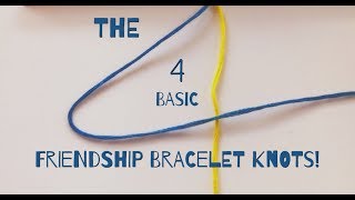 The 4 Basic Friendship Bracelet Knots [upl. by Anett]