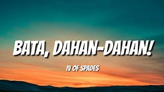 IV of Spades  Bata DahanDahan Lyrics [upl. by Eelirem]