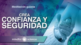 MEDITACIÓN GUIADA MINDFULNESS CREA CONFIANZA Y SEGURIDAD  MINDFUL SCIENCE [upl. by Jessi]