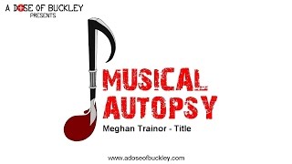 Musical Autopsy Meghan Trainor  Title [upl. by Tnek]