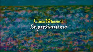 Clase 19 Parte 1 Impresionismo [upl. by Jaco285]