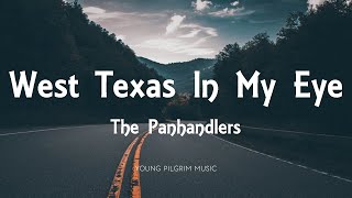 The Panhandlers  West Texas In My Eye Lyrics [upl. by Nrek]