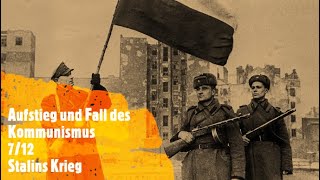 Aufstieg und Fall des Kommunismus 712  Stalins Krieg [upl. by Aniri674]