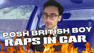 POSH BRITISH BOY RAPS IN CAR [upl. by Ran]