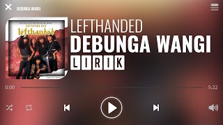 Lefthanded  Debunga Wangi Lirik [upl. by Rehpotsirahc]