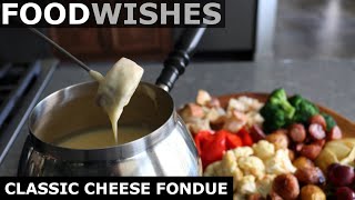 Classic Cheese Fondue  Food Wishes [upl. by Ayoral]