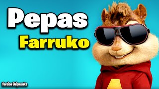 Pepas  Farruko Version Chipmunks  LyricsLetra [upl. by Mistrot397]