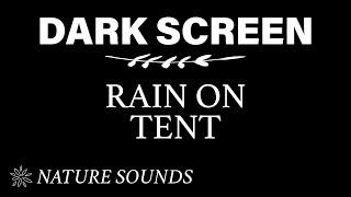 Rain on Tent Sounds for Sleeping BLACK SCREEN  Dark Screen Nature Sound  Pure Relaxing Sounds [upl. by Felise]