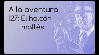 127 El halcón maltés [upl. by Callan]