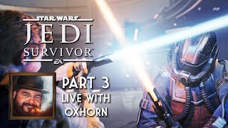 Oxhorn Plays Jedi Survivor  Part 3 [upl. by Eyssej]