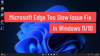 Microsoft Edge Too Slow Issue Fix In Windows 1110 [upl. by Aical463]