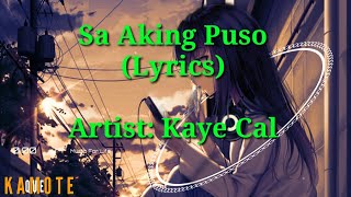 Sa Aking Puso Lyrics Kaye Cal [upl. by Eiramana529]