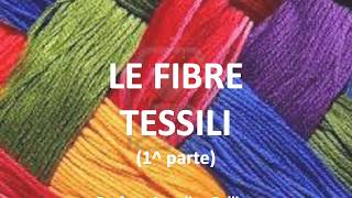 Le fibre tessili 1 parte [upl. by Pierette814]