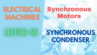 Electrical Machines  Lecture  9H  Synchronous Motor  Synchronous Condenser [upl. by Onaicilef613]