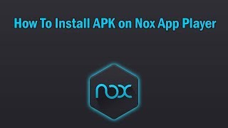 How To Install APK on Nox App Player [upl. by Zetta333]