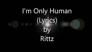 Rittz  Im Only Human Lyrics [upl. by Coffin]