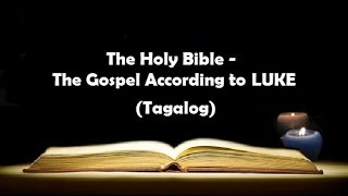 03 The Holy Bible LUKE Chapter 1  24 Tagalog Audio [upl. by Eltsryk]