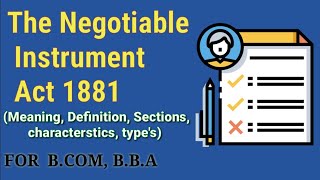 Negotiable Instrument Act 1881MeaningDefinitionCharactersticsTypes of Negotiable instrument act [upl. by Nilyam]