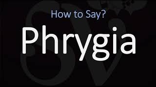 How to Pronounce Phrygia CORRECTLY [upl. by Rachele]