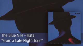 The Blue Nile  From a Late Night Train Official Audio [upl. by Moyna]