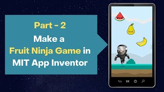 Part  2 How to Make Ninja Fruit Game in MIT App Inventor 2 [upl. by Frieder]