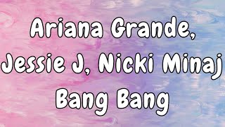 Jessie J  Bang Bang Lyrics ft Ariana Grande Nicki Minaj [upl. by Federico]