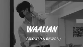 WAALIAN New Version  SLOWED amp REVERB  LATEST Punjabi Song [upl. by Oironoh]