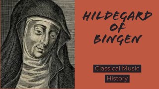 Hildegard Von Bingen  Classical Music History 1  Medieval Period [upl. by Oakes]