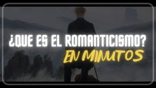 ¿QUÉ ES EL ROMANTICISMO en minutos [upl. by Mannes]