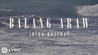 Balang Araw  Inigo Pascual Lyrics [upl. by Ariaes]