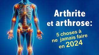 Arthrite et arthrose 5 choses que vous ne devriez JAMAIS faire en 2024 [upl. by Jeddy]