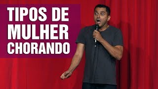 Stand Up Comedy  Tipos de Mulher Chorando [upl. by Frederik]