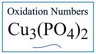 How to find the Oxidation Number for Cu in Cu3PO42 [upl. by Campos]