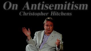 Christopher Hitchens on Antisemitism [upl. by Rozelle]