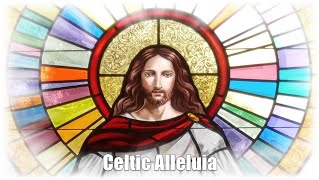 CELTIC ALLELUIA [upl. by Gant816]