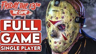 FRIDAY THE 13th THE GAME Single Player Gameplay Walkthrough Part 1 FULL GAME CAMPAIGN No Commentary [upl. by Ztnarf]