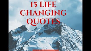 15 Life Changing Quotes [upl. by Stephi979]