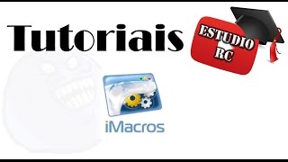 Tutorial  Como criar macro bot para seu navegador google chrome ou firefox  IMACROS [upl. by Uziel]