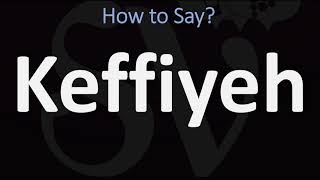 How to Pronounce Keffiyeh CORRECTLY [upl. by Eiramlatsyrk442]