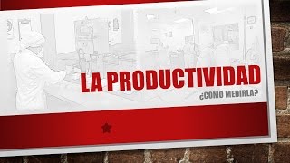 La productividad [upl. by Anuaf]