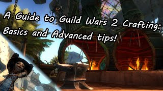 A Guide to Guild Wars 2 Crafting Basics and Advanced tips [upl. by Aicre]