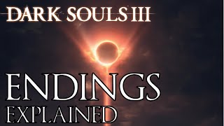 Dark Souls 3 All Endings Explained [upl. by Icrad662]