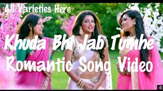 Khuda Bhi Jab Tumhe  Romantic Song  Love Song  All Varieties Here [upl. by Aleiram988]