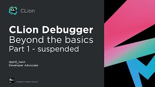 CLion Debugger  Beyond the Basics  Part 1 Suspended [upl. by Eivol]