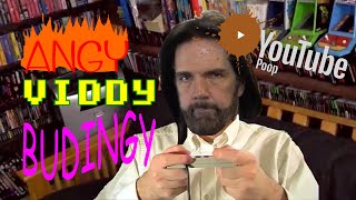 YTP  Angy Viddy Budingy [upl. by Carhart]